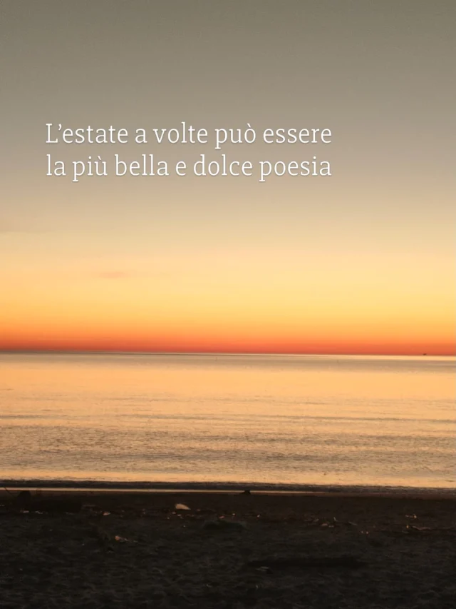 L’estate a volte può essere la più bella e dolce poesia, in effetti ci sono estati impossibili da dimenticare!

Ci sono poi singoli attimi che si ripetono ogni estate, ma che ogni anno sembrano una grande sorpresa: il primo gelato della stagione, il primo bagno al mare, quella luce così speciale filtrata dalle foglie degli alberi, la pizza al tramonto con in sottofondo la musica delle onde.

Ma estate è anche fermarsi per riuscire a vivere appieno quei momenti, fare scorta di ricordi, per vivere ogni attimo senza fretta e con tutta la calma possibile!

Questa estate, lasciati ispirare ☀️